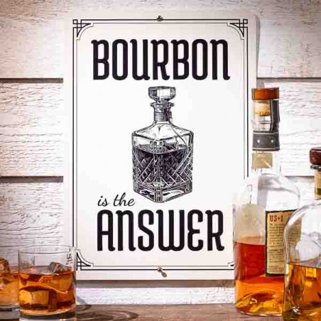 BOURBON is the ANSWER Metal Sign - made in USA